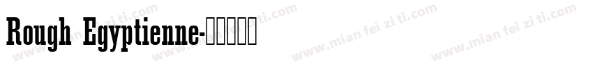 Rough Egyptienne字体转换